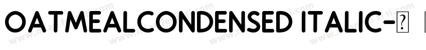 OatmealCondensed Italic字体转换
